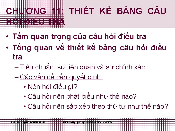 CHƯƠNG 11: THIẾT KẾ BẢNG C U HỎI ĐIỀU TRA • Tầm quan trọng