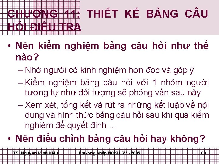 CHƯƠNG 11: THIẾT KẾ BẢNG C U HỎI ĐIỀU TRA • Nên kiểm nghiệm