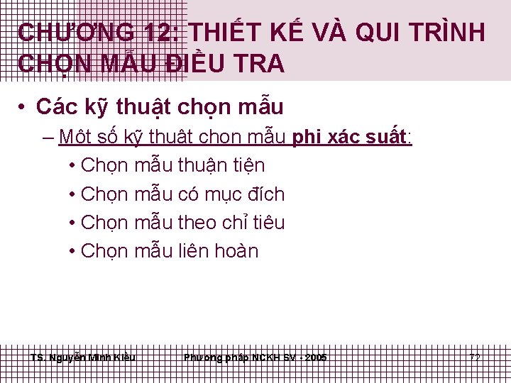 CHƯƠNG 12: THIẾT KẾ VÀ QUI TRÌNH CHỌN MẪU ĐIỀU TRA • Các kỹ