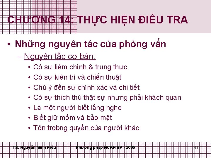 CHƯƠNG 14: THỰC HIỆN ĐIỀU TRA • Những nguyên tác của phỏng vấn –