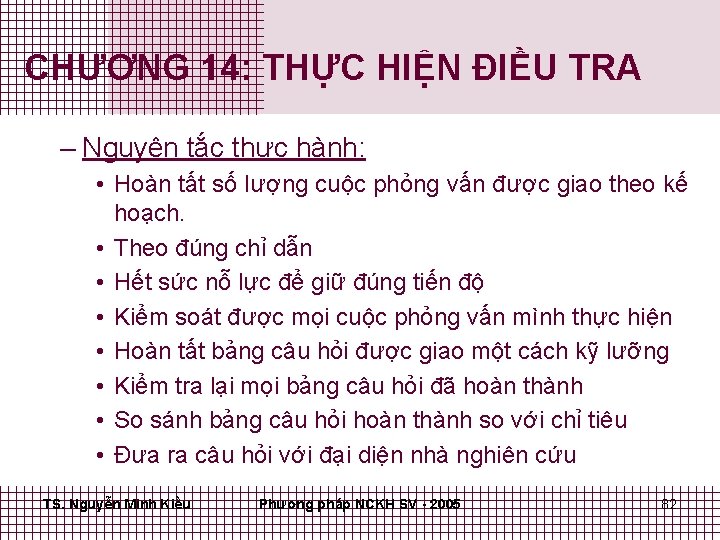 CHƯƠNG 14: THỰC HIỆN ĐIỀU TRA – Nguyên tắc thực hành: • Hoàn tất