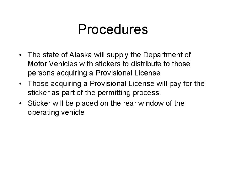 Procedures • The state of Alaska will supply the Department of Motor Vehicles with