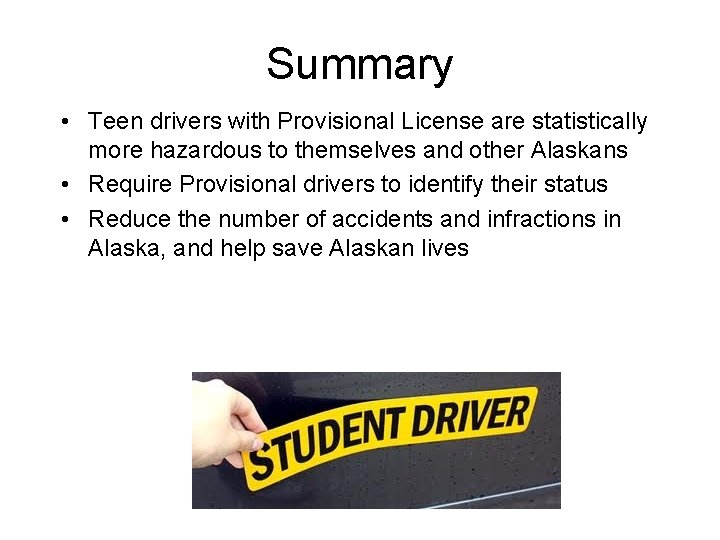 Summary • Teen drivers with Provisional License are statistically more hazardous to themselves and