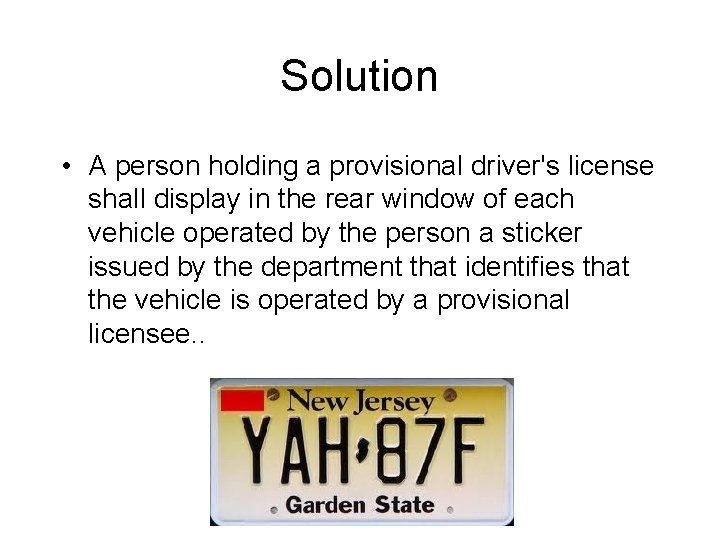 Solution • A person holding a provisional driver's license shall display in the rear