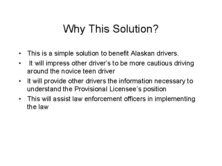Why This Solution? • This is a simple solution to benefit Alaskan drivers. •