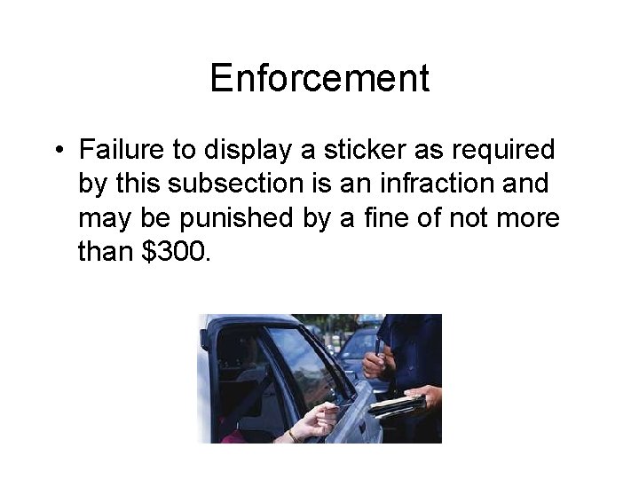 Enforcement • Failure to display a sticker as required by this subsection is an