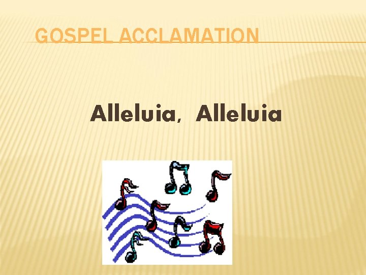 GOSPEL ACCLAMATION Alleluia, Alleluia 
