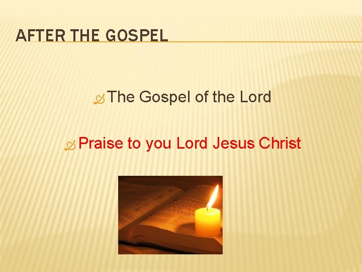 AFTER THE GOSPEL The Praise Gospel of the Lord to you Lord Jesus Christ
