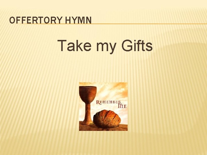 OFFERTORY HYMN Take my Gifts 