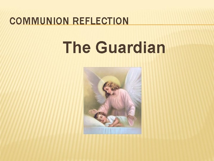 COMMUNION REFLECTION The Guardian 