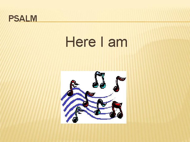 PSALM Here I am 