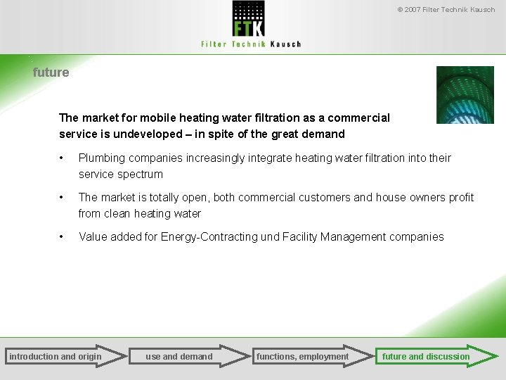 © 2007 Filter Technik Kausch future The market for mobile heating water filtration as