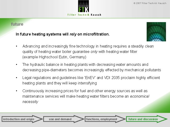 © 2007 Filter Technik Kausch future In future heating systems will rely on microfiltration.