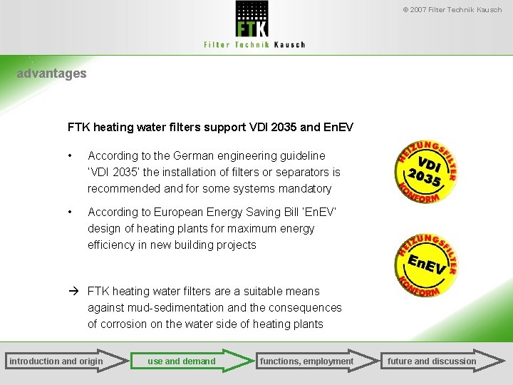 © 2007 Filter Technik Kausch advantages FTK heating water filters support VDI 2035 and