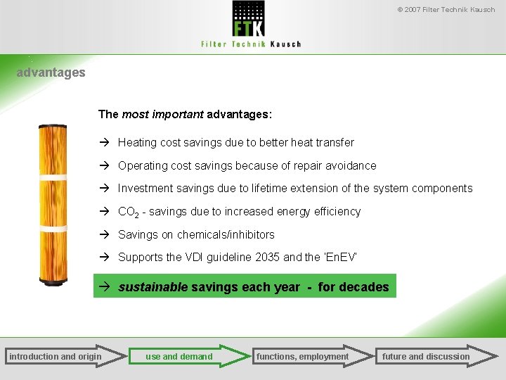 © 2007 Filter Technik Kausch advantages The most important advantages: à Heating cost savings