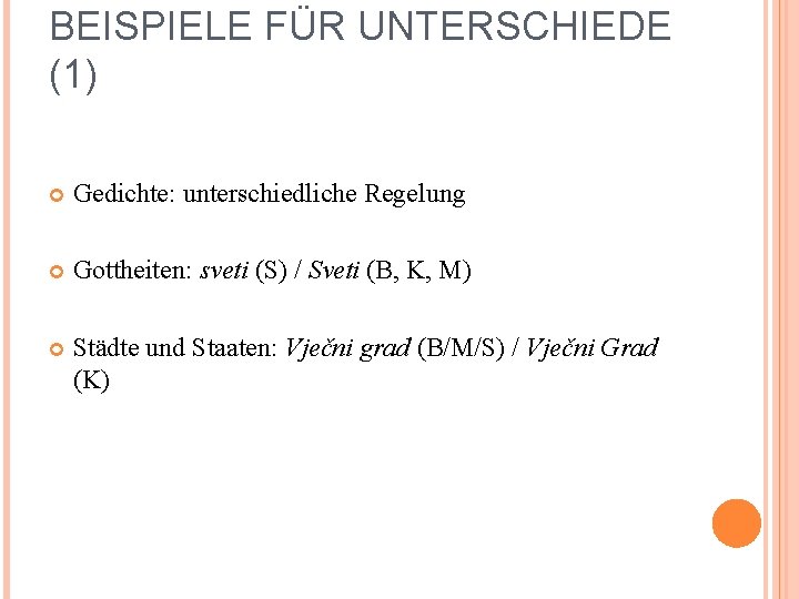 BEISPIELE FÜR UNTERSCHIEDE (1) Gedichte: unterschiedliche Regelung Gottheiten: sveti (S) / Sveti (B, K,