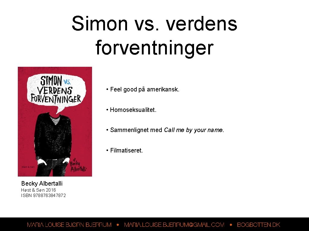 Simon vs. verdens forventninger • Feel good på amerikansk. • Homoseksualitet. • Sammenlignet med