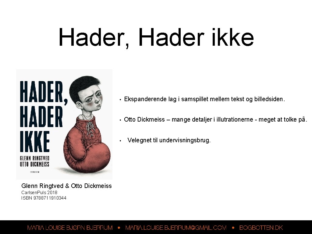 Hader, Hader ikke • Ekspanderende lag i samspillet mellem tekst og billedsiden. • Otto