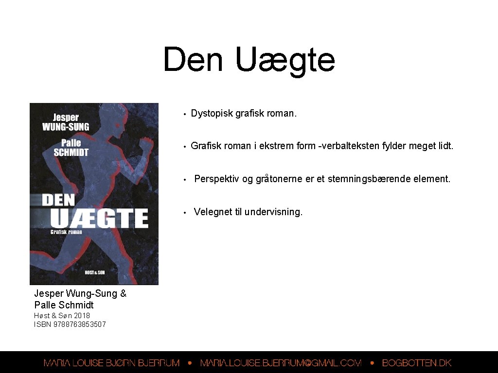 Den Uægte Jesper Wung-Sung & Palle Schmidt Høst & Søn 2018 ISBN 9788763853507 •