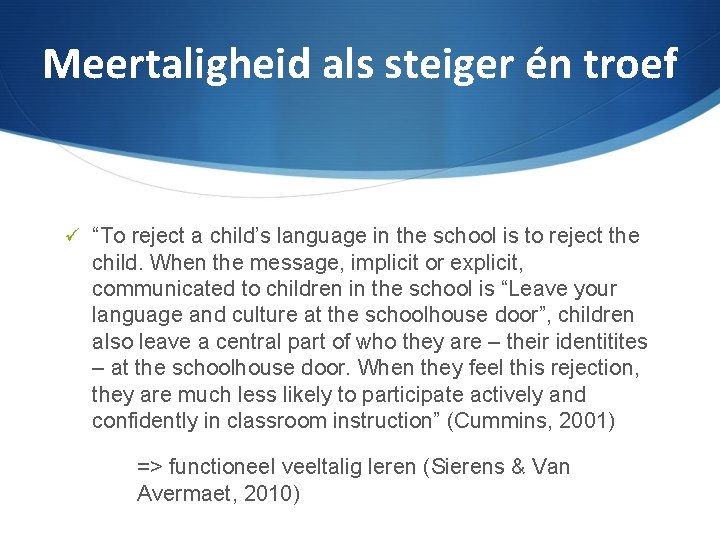 Meertaligheid als steiger én troef “To reject a child’s language in the school is