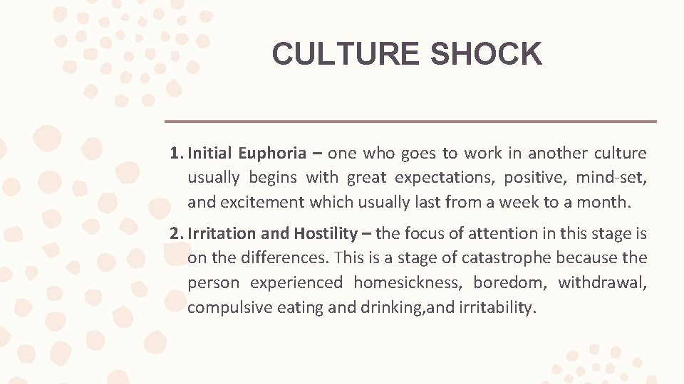 CULTURE SHOCK 1. Initial Euphoria – one who goes to work in another culture