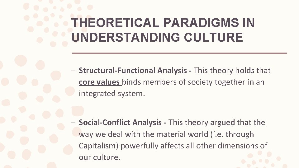 THEORETICAL PARADIGMS IN UNDERSTANDING CULTURE – Structural-Functional Analysis - This theory holds that core