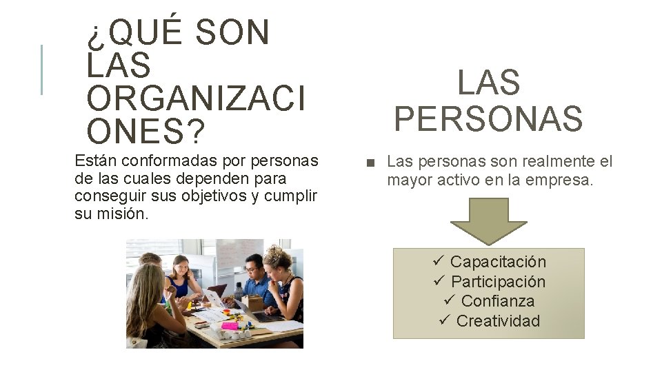 ¿QUÉ SON LAS ORGANIZACI ONES? Están conformadas por personas de las cuales dependen para