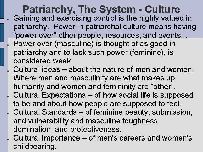 Patriarchy, The System - Culture ● ● ● Gaining and exercising control is the