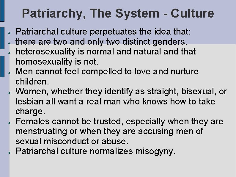 Patriarchy, The System - Culture ● ● ● ● Patriarchal culture perpetuates the idea