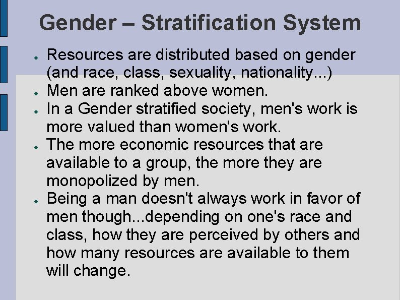 Gender – Stratification System ● ● ● Resources are distributed based on gender (and