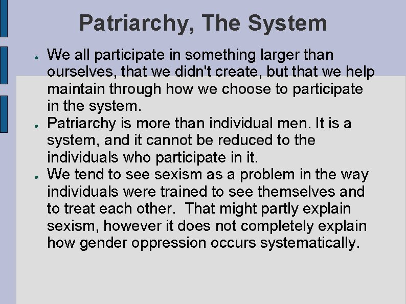 Patriarchy, The System ● ● ● We all participate in something larger than ourselves,