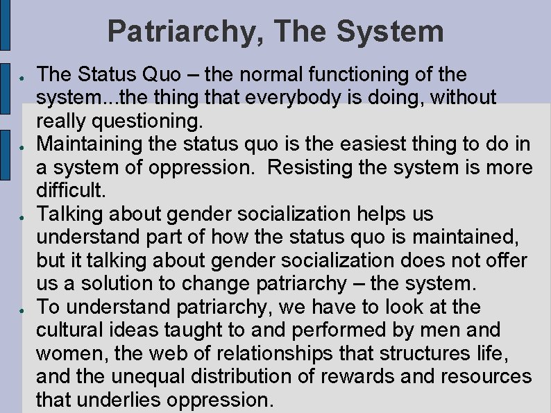 Patriarchy, The System ● ● The Status Quo – the normal functioning of the