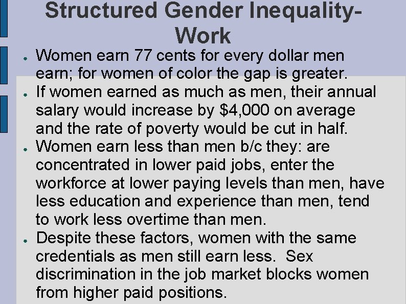 Structured Gender Inequality. Work ● ● Women earn 77 cents for every dollar men