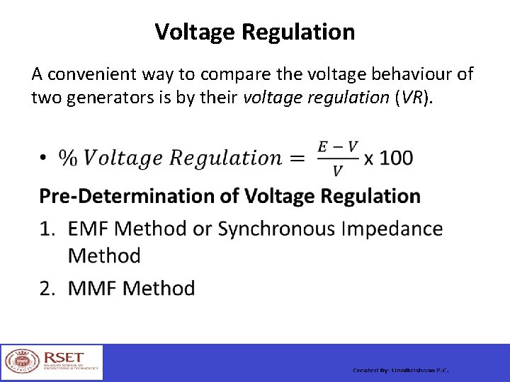 Voltage Regulation A convenient way to compare the voltage behaviour of two generators is