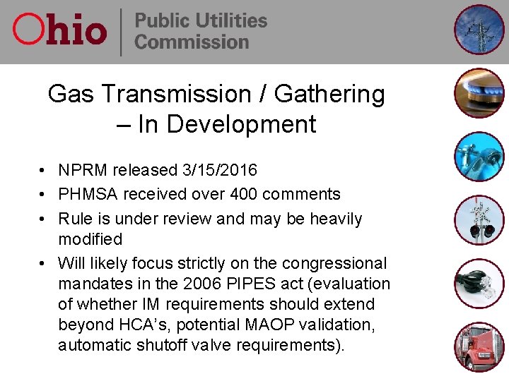Gas Transmission / Gathering – In Development • NPRM released 3/15/2016 • PHMSA received