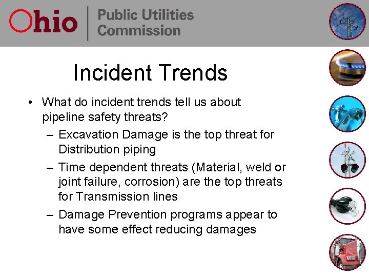 Incident Trends • What do incident trends tell us about pipeline safety threats? –