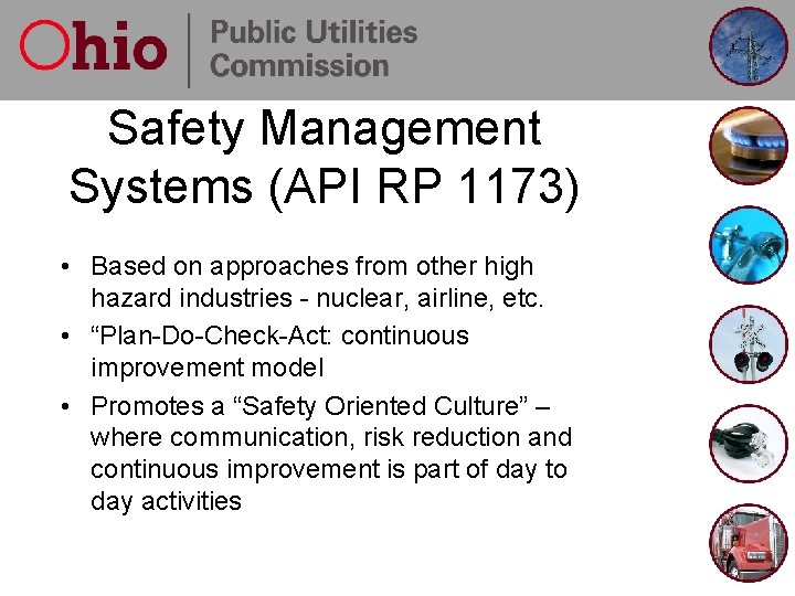 Safety Management Systems (API RP 1173) • Based on approaches from other high hazard