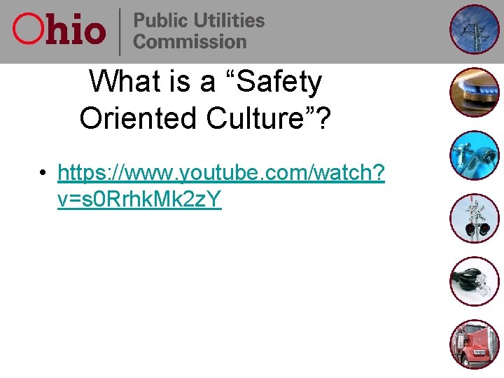 What is a “Safety Oriented Culture”? • https: //www. youtube. com/watch? v=s 0 Rrhk.