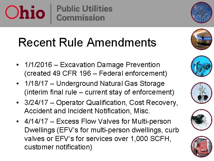 Recent Rule Amendments • 1/1/2016 – Excavation Damage Prevention (created 49 CFR 196 –