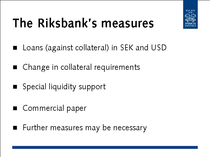 The Riksbank’s measures n Loans (against collateral) in SEK and USD n Change in