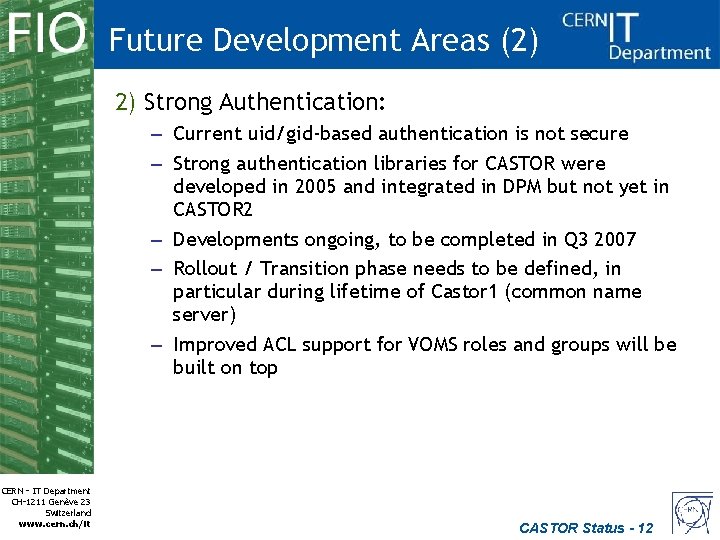 Future Development Areas (2) 2) Strong Authentication: – Current uid/gid-based authentication is not secure