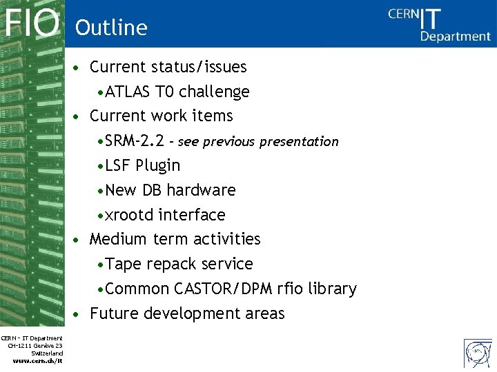 Outline • Current status/issues • ATLAS T 0 challenge • Current work items •