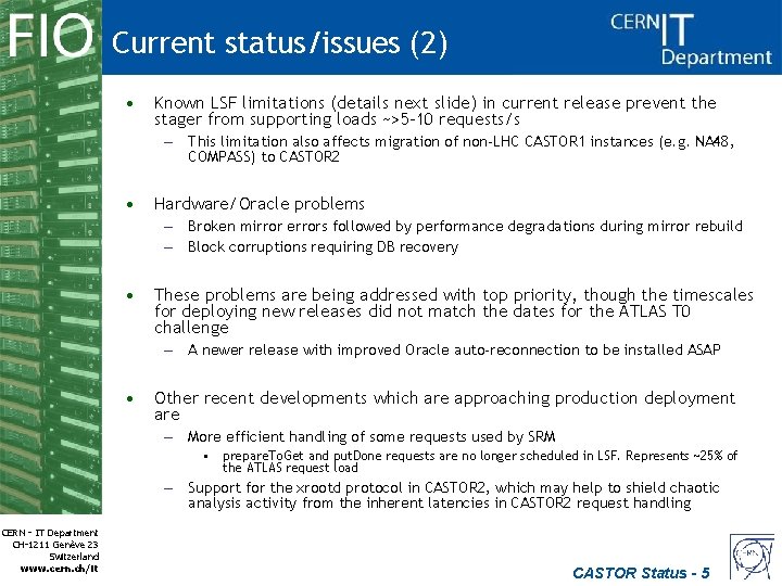 Current status/issues (2) • Known LSF limitations (details next slide) in current release prevent