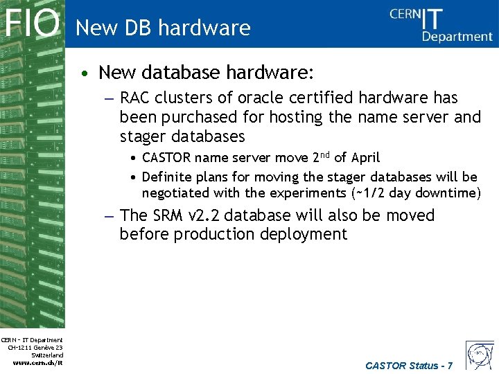New DB hardware • New database hardware: – RAC clusters of oracle certified hardware
