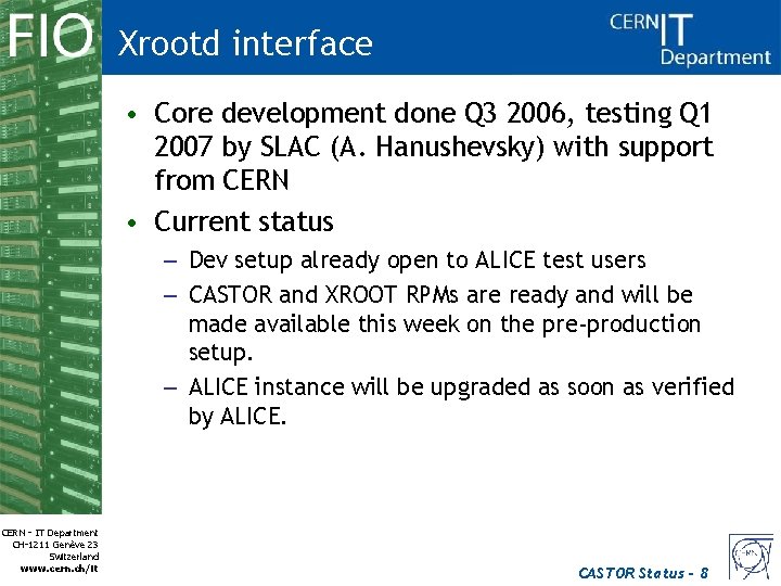 Xrootd interface • Core development done Q 3 2006, testing Q 1 2007 by