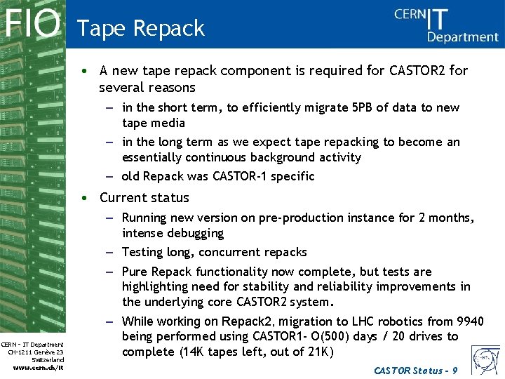 Tape Repack • A new tape repack component is required for CASTOR 2 for