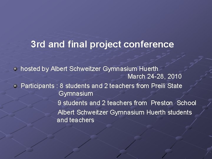 3 rd and final project conference hosted by Albert Schweitzer Gymnasium Huerth March 24