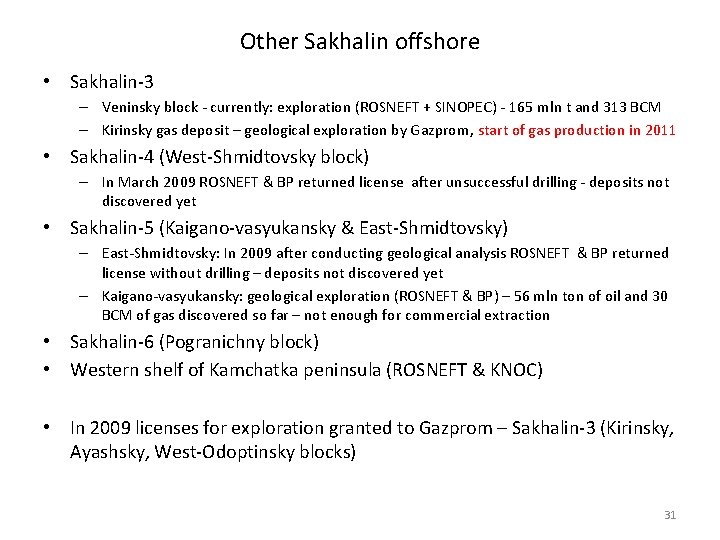 Other Sakhalin offshore • Sakhalin-3 – Veninsky block - currently: exploration (ROSNEFT + SINOPEC)