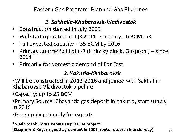 Eastern Gas Program: Planned Gas Pipelines 1. Sakhalin-Khabarovsk-Vladivostok • Construction started in July 2009
