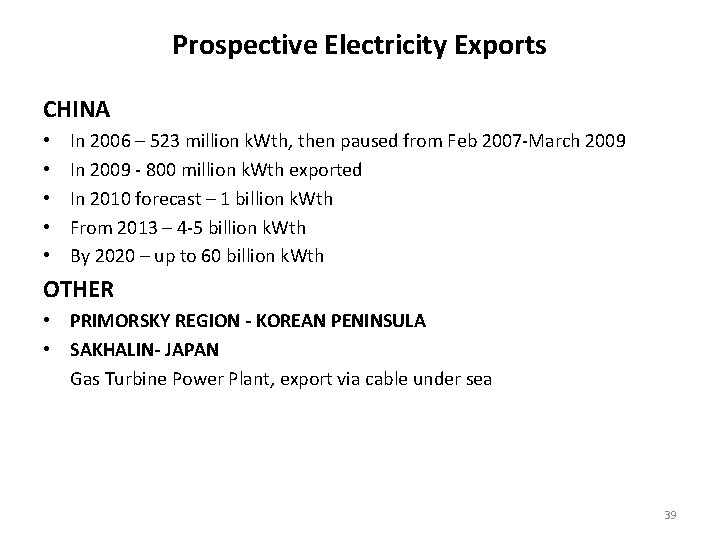 Prospective Electricity Exports CHINA • • • In 2006 – 523 million k. Wth,